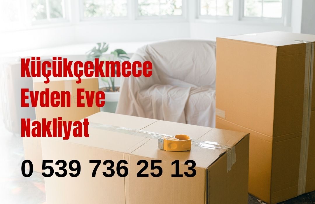 KÜÇÜKÇEKMECE EVDEN EVE NAKLİYAT